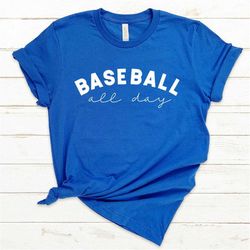 baseball all day t-shirt, baseball mom shirt, cute baseball shirt, sports mom shirt, baseball mom tee, unisex shirt, wom