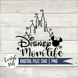 SVG, Mickey, Minnie, mom life, castle, magic, digital download, instant, momma, cut file, cricut, princess, diy, orlando