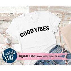 SVG, Good Vibes, instant download, vibe, summer svg, fun svg, cute svg, summer, spring, cute shirt, cut file, silhouette