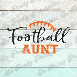 Football Aunt SVG,  Football Family Shirts svg, Shirt SVG, Decal SVG, Football, Aunt Svg