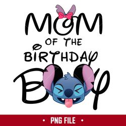 Mom Of The Birthday Boy Png, Stitch Birthday Boy Png, Disney Png Digital File