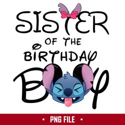 Sister Of The Birthday Boy Png, Stitch Birthday Boy Png, Disney Png Digital File