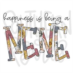 Happiness is being a NENE | Sublimation Design | Digital Download | Womens, Kids Shirt PNG