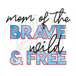 Mom of the Brave, Wild & Free | Sublimation Design | Digital Download | Womens, Kids Shirt PNG
