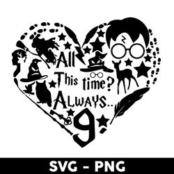 All This Time Always Svg, Harry Potter Svg, Wizard Svg, Heart Svg, Valentine's Day Svg - Digital File