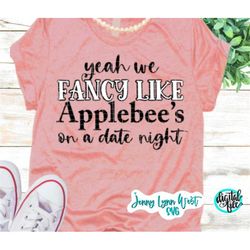 Applebees on a Date Night Funny SVG Fancy Like Date Night Applebees  Happy Svg Svg Cut Files Cricut Silhouette Sublimati