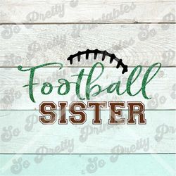 football sister svg,  football family shirts svg, shirt svg, decal svg, football