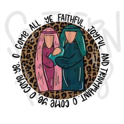 O Come all ye Faithful | Sublimation Design | Digital Download | Womens, Kids Shirt PNG