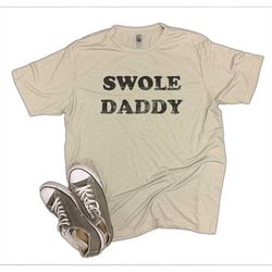 Swole Daddy Funny Workout Soft Unisex Shirt - dad workout shirt, new dad shirt, new dad gift, dad gym shirt, dad exercis