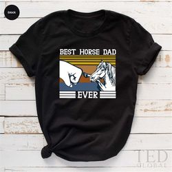 Horse Dad Shirt, Best Horse Dad Ever Shirt, Horse Lover T-Shirt, Fathers Day Shirt, Farmer Dad Tee, Dad Shirt, Father Te