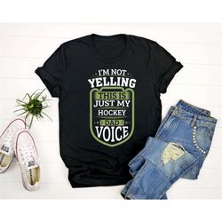 I'm Not Yelling This Is Just My Hockey Dad Voice Shirt, Gift For Hockey Dad, Hockey Dad Shirt, Hockey Player Dad Shirt,