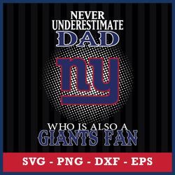 Never Underestimate Dad Who Is Also A New York Giants Fan Svg, New York Giants NFL Svg, Png Dxf Eps File