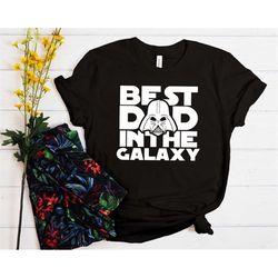 Best Dad In The Galaxy T-shirt - Fathers Day Gift - Dad Life - Funny Shirts for Dad