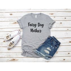 Fairy Dog Mother Shirt, Funny Dog Mom Shirt, Dog Shirt, Dog Shirt for Women, Funny Dog Shirt, Cute Dog Shirt, Dog Mom Gi
