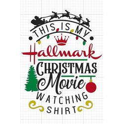 this is my hallmark christmas watching shirt svg digital download cutfile shirt decal gift womans holiday sweatshirt cri