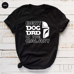 best dog dad in the galaxy t-shirts, father's day t shirt, dog lover tee, gift shirts for dog men, funny dog daddy shirt
