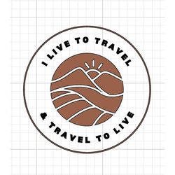 Live to travel SVG Digital Download travel to live van travel fly plane circle decal shirt sublimation star cricut silho