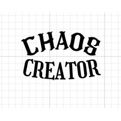 Chaos Creator SVG DIGITAL DOWNLOAD kid children funny tshirt cricut silhouette decal Sticker messy little kids chaos coo