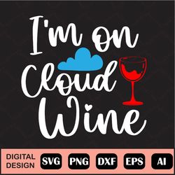 I'm On Cloud Wine Summer Svg Design, Im On Cloud Wine, Wine Lover Gift Fun Quote Digital Cut Files, Svg, Dxf, Studio3 Fi