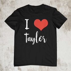 I Love Taylor T-shirt Taylor Swift Shirt
