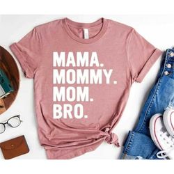mama mommy mom bro shirt, mothers day shirt, happy mother's, madre shirt, mothers gift, gift for mom, mother's day shirt