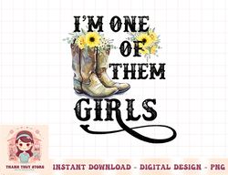 I Am One Of Them Girls Cowgirl Boots Sunflower Western png