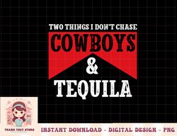 Leopard 2 Things I Don't Chase Cowboys & Tequila Western png