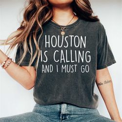 Houston is Calling and I Must Go Top, Houston Texas Shirt, Houston Shirt, Houston Texas T-Shirt, Houston T-Shirt, Texas