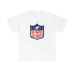 Super Bowl LXII Tshirt, We wanted Joe Shiesty Shirt, Joe Burrow Shirt, Bengals shirt, NFL funny shirt