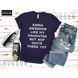 Awesome Like My Daughter, funny fathers day shirt, daughter dad gift, dad shirt, husband gift, grandpa gift, dads birthd