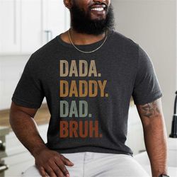 Dada Daddy Dad Bruh Shirt, Funny Dads Shirt, Sarcastic Dad Shirt, Funny Father Gift for Dad, Father's Day Shirt