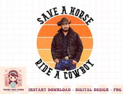 Retro Save A Horse Ride A Cowboy Western Country Cowboy Gift png