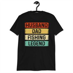 dad fishing shirt, Husband Dad Fishing Legend Shirt, Father's Day Fishing Shirt, Fishing Dad Gift For Husband, Fisherman