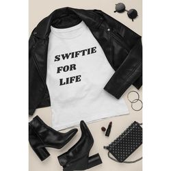 Taylor Swift Shirt | Swiftie For Life Shirt | Eras Tour Shirt | Taylor Swiftie Merch | Gift for Taylor Swift Fan