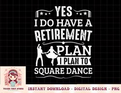 Square Dance Retirement Plan Plan To Square Dance Dancer png