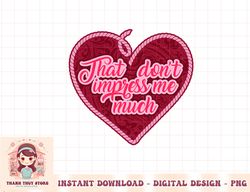 That Don't Impress Me Much Vintage Western Valentines Day png