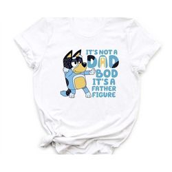 Its Not A Dad Bod Its A Father Figure Bluey Shirt Sweatshirt Hoodie, Bluey Shirt, Gift For Dad, Father's Day Gift, Bluey