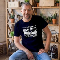 Dad Bod men's t shirt, dad t shirt, Father's day gift, Men's birthday gift, Father's day t shirt, Dad bod t-shirt