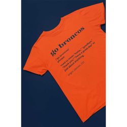 Go Broncos Definition Denver Broncos Unisex Cotton T-Shirt | S-3XL
