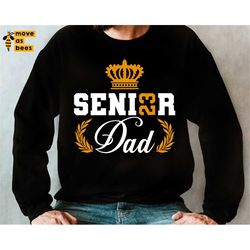 Senior's Dad Svg, Graduation 2023, Father of Senior Shirt Svg, White Gold, Royal Crown, Cricut, Silhouette Image, Sublim