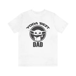 Best Dad Shirt, Yoda Best Dad In The Galaxy Shirt, Gift For Dad, Father's Day Gift, Dad Shirt, Father's Day Shirt, Cute