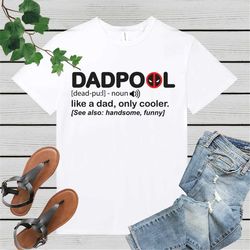 Fathers Day T Shirt, DADPOOL, Like A Dad Only Cooler, Hero Men's Fun Gift, Novelty T-Shirts, Gift for her, Gift for fath