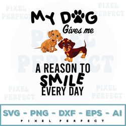 My Dog Give Me A Reason To Smile Every Day Svg