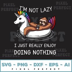Sloth Im Not Lazy Just Really Enjoy Doing Nothing Svg