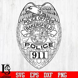 Badge Police Officer Bakersfield 911 svg eps png dxf file, digital downdload