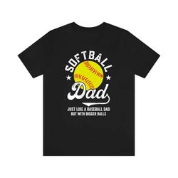 softball dad shirt, baseball dad shirt, funny softball shirt, gift for softball lover, softball player, softball coach