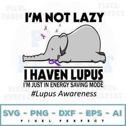 I'm Not Lazy I Have Lupus I'm Just In Energy Saving Mode Svg