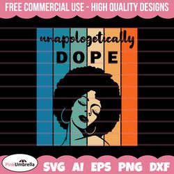 Unapologetically Dope Svg, Black History Svg, African American Svg, Black History Month, Melanin Svg, Black History Png,