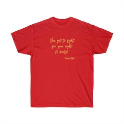 Travis Kelce Quote Shirt, Chiefs Shirt, Kansas City Chiefs Shirt, You Got To Fight For The Right To  Party Shirt