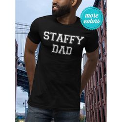 Staffy Dad Shirt | Staffy Shirt | Staffy Gift | Staffordshire Bull Terrier Dad | Staff Bully Father | English Stafford D